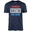 Fireworks Director I Run, You Run - Unisex T-Shirt - Image 4